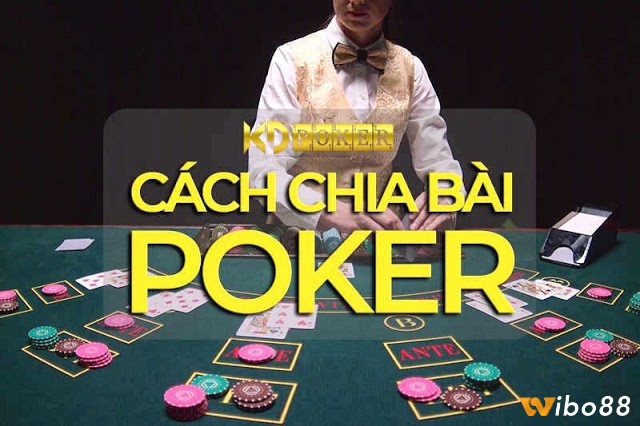 Cách chia bài poker cần lưu ý những gì?