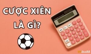 Cược xiên là gì? Kinh nghiệm chốt kèo cược xiên hiệu quả nhất