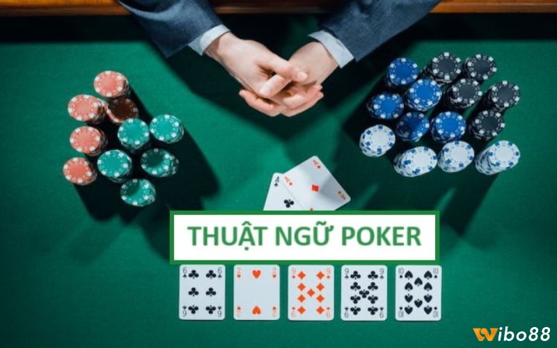 Các thuật ngữ cơ bản trong bài Poker mà anh em cần nắm khi trải nghiệm