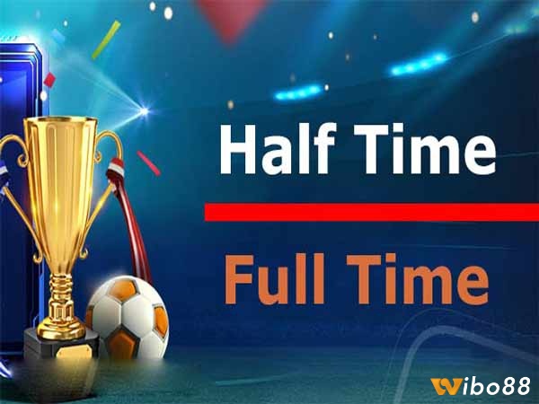 Kèo Half Time/Full Time là gì? Kèo HT FT là hai dạng cược thường gặp trong cá cược bóng đá